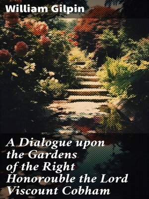 cover image of A Dialogue upon the Gardens of the Right Honorouble the Lord Viscount Cobham